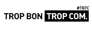 Trop Bon Trop Com – Parce que c'est toujours trop bon de parler Com' – TBTC